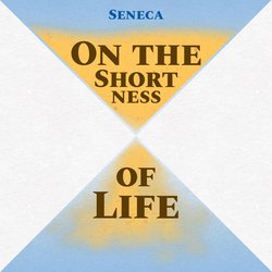 On the Shortness of Life|Seneca