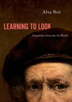 Learning to Look|Alva Noë