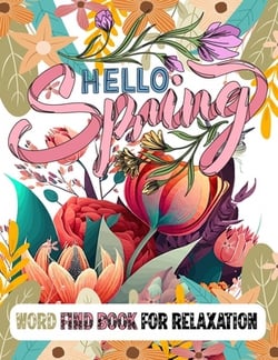 Hello Spring Word Find Book for Relaxation|Laura Bidden