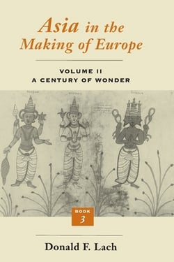 Asia in the Making of Europe, Volume II|Donald F. Lach