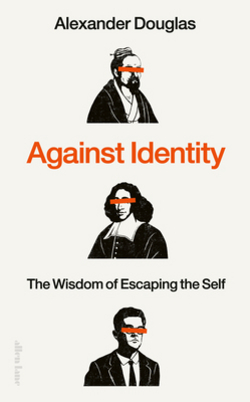 Against Identity|Alexander Douglas