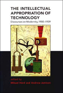 The Intellectual Appropriation of Technology|Mikael Hard