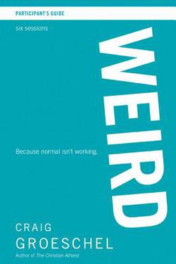 Weird Bible Study Participant's Guide|Craig Groeschel