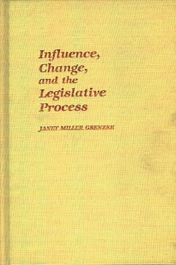 Influence, Change, and the Legislative Process|Janet Miller Grenzke