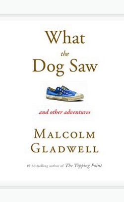What the Dog Saw|Malcolm Gladwell