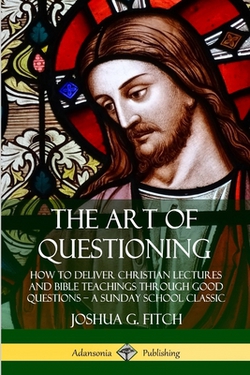 The Art of Questioning|Joshua G. Fitch