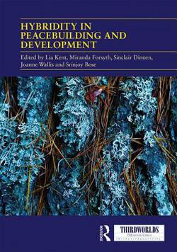 Hybridity in Peacebuilding and Development|Lia Kent