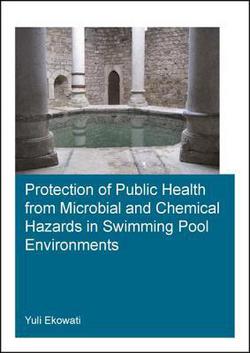 Protection of Public Health from Microbial and Chemical Hazards in Swimming Pool Environments|Yuli Ekowati