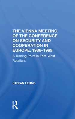 The Vienna Meeting of the Conference on Security and Cooperation in Europe, 19861989|Stefan Lehne