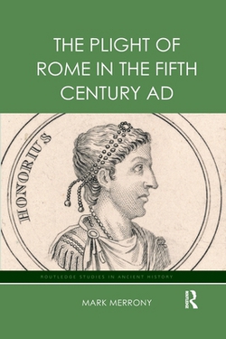 The Plight of Rome in the Fifth Century AD|Mark Merrony