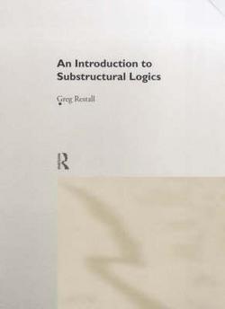 An Introduction to Substructural Logics|Greg Restall