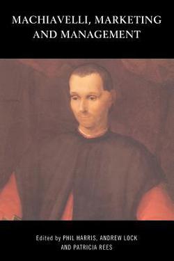 Machiavelli, Marketing and Management|Phil Harris