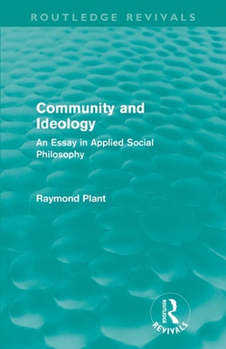 Community and Ideology (Routledge Revivals)|Raymond Plant