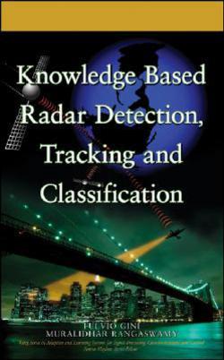 Knowledge Based Radar Detection, Tracking and Classification|Fulvio Gini