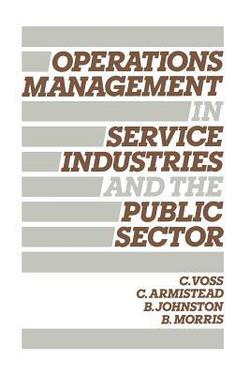 Operations Management in Service Industries and the Public Sector|Bob Johnston