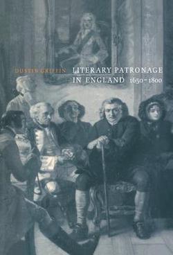 Literary Patronage in England, 1650-1800|Dustin Griffin