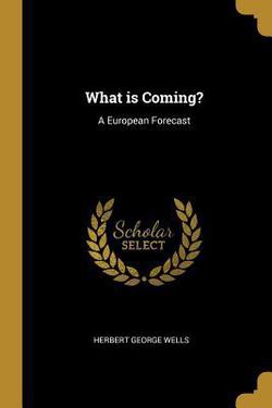 What is Coming?|Herbert George Wells