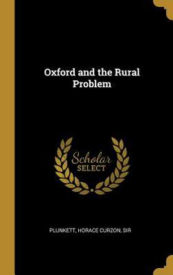 Oxford and the Rural Problem|Plunkett Horace Curzon
