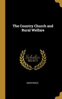 The Country Church and Rural Welfare|Anonymous