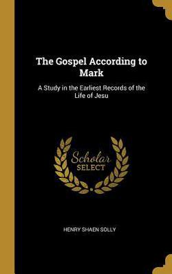 The Gospel According to Mark|Henry Shaen Solly