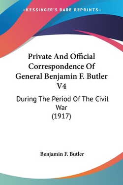 Private And Official Correspondence Of General Benjamin F. Butler V4|Benjamin F. Butler
