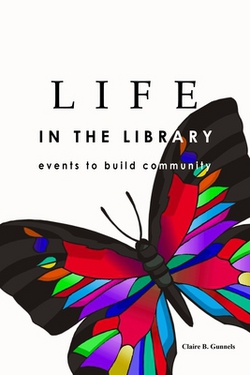 LIFE in the Library|Claire B. Gunnels