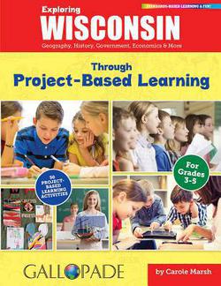 Exploring Wisconsin Through Project-Based Learning|Carole Marsh
