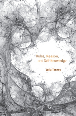 Rules, Reason, and Self-Knowledge|Julia Tanney