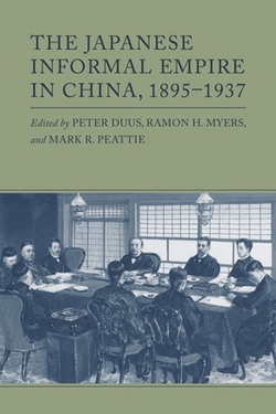 The Japanese Informal Empire in China, 1895-1937|Peter Duus