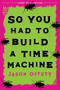 So You Had to Build a Time Machine|Jason Offutt
