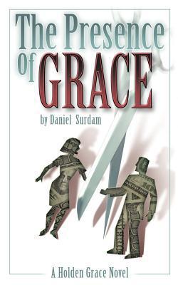 The Presence of Grace|Daniel R. Surdam