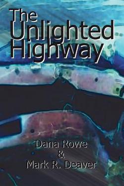 The Unlighted Highway|Dana Rowe