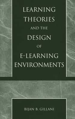 Learning Theories and the Design of E-Learning Environments|Bijan B. Gillani