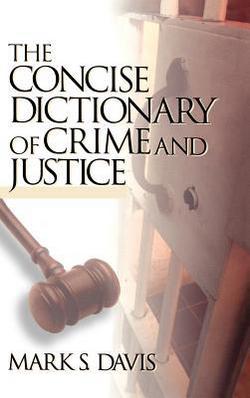 The Concise Dictionary of Crime and Justice|Mark Davis