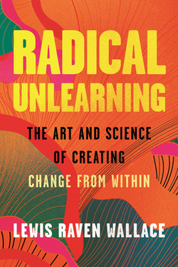 Radical Unlearning|Lewis Raven Wallace