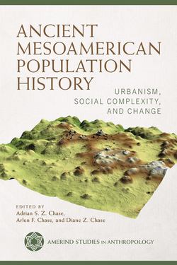 Ancient Mesoamerican Population History|Adrian S. Z. Chase