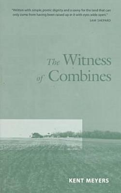 Witness of Combines|Kent Meyers