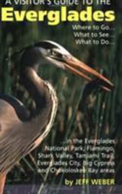 Visitor's Guide to the Everglades|Jeff Weber