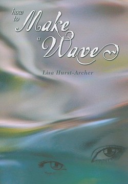 How to Make a Wave|Lisa Hurst-Archer