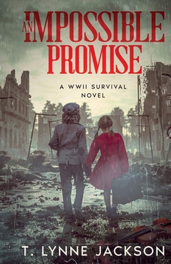 An Impossible Promise - A WWII Survival Novel|T. Lynne Jackson