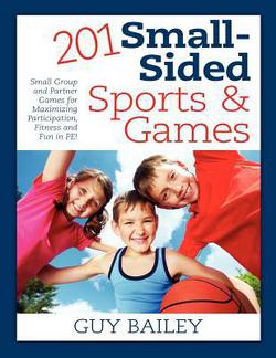 201 Small-Sided Sports & Games|Guy Bailey