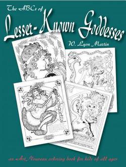 The ABCs of Lesser-Known Goddesses|W. Lyon Martin