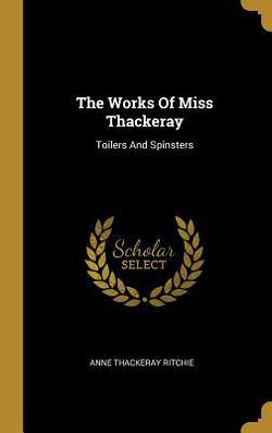 The Works Of Miss Thackeray|Anne Thackeray Ritchie
