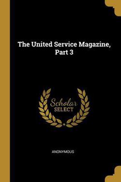 The United Service Magazine, Part 3|Anonymous