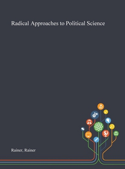 Radical Approaches to Political Science|Rainer Rainer