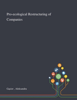 Pro-ecological Restructuring of Companies|Aleksandra Gąsior