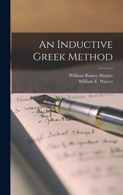 An Inductive Greek Method [microform]|William Rainey 1856-1906 Harper
