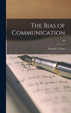 The Bias of Communication|Harold a. 1894-1952 Innis