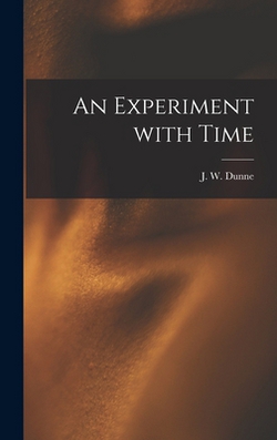 An Experiment With Time|J. W. (John William) 1875-1949 Dunne