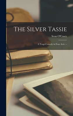 The Silver Tassie|Sean 1880-1964 O'Casey